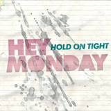 Hey Monday : Hold On Tight